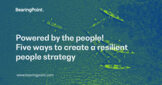 Powered by People! Five ways to create a resilient people strategy 
