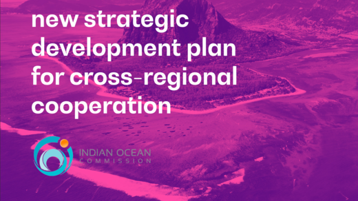 The Indian Ocean Commission sets new strategic development plan for cross-regional cooperation